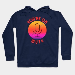 you are on mute colorful Hoodie